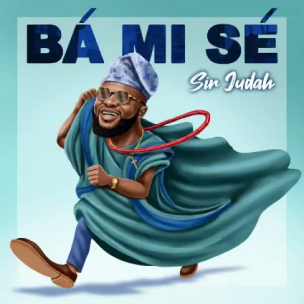 Ba Mi Se - Sir Judah